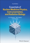 Essentials of Nuclear Medicine Physics, Instrumentation, and Radiation Biology - eBook
