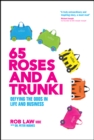 65 Roses and a Trunki : Defying the Odds in Life and Business - eBook