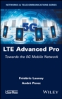 LTE Advanced Pro : Towards the 5G Mobile Network - eBook