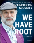We Have Root : Even More Advice from Schneier on Security - Book