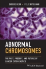 Abnormal Chromosomes : The Past, Present, and Future of Cancer Cytogenetics - eBook