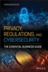 Privacy, Regulations, and Cybersecurity : The Essential Business Guide - eBook