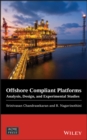 Offshore Compliant Platforms : Analysis, Design, and Experimental Studies - eBook