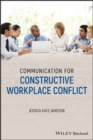 Communication for Constructive Workplace Conflict - eBook