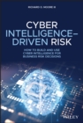 Cyber Intelligence-Driven Risk : How to Build and Use Cyber Intelligence for Business Risk Decisions - eBook