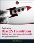Beginning ReactJS Foundations Building User Interfaces with ReactJS : An Approachable Guide - Book