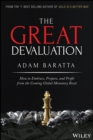 The Great Devaluation : How to Embrace, Prepare, and Profit from the Coming Global Monetary Reset - Book