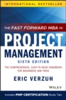 The Fast Forward MBA in Project Management : The Comprehensive, Easy-to-Read Handbook for Beginners and Pros - Book