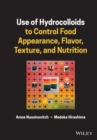 Use of Hydrocolloids to Control Food Appearance, Flavor, Texture, and Nutrition - eBook