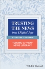 Trusting the News in a Digital Age : Toward a "New" News Literacy - Book
