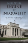 Engine of Inequality : The Fed and the Future of Wealth in America - eBook