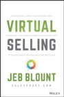 Virtual Selling : A Quick-Start Guide to Leveraging Video, Technology, and Virtual Communication Channels to Engage Remote Buyers and Close Deals Fast - Book
