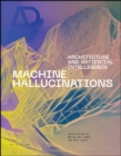 Machine Hallucinations : Architecture and Artificial Intelligence - eBook
