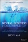 Digital Business Transformation : How Established Companies Sustain Competitive Advantage From Now to Next - Book