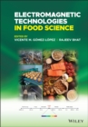 Electromagnetic Technologies in Food Science - Book
