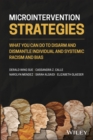 Microintervention Strategies : What You Can Do to Disarm and Dismantle Individual and Systemic Racism and Bias - Book
