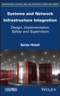 Systems and Network Infrastructure Integration : Design, Implementation, Safety and Supervision - eBook