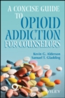 A Concise Guide to Opioid Addiction for Counselors - eBook