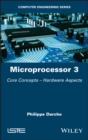 Microprocessor 3 : Core Concepts - Hardware Aspects - eBook