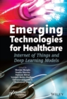 Emerging Technologies for Healthcare : Internet of Things and Deep Learning Models - eBook