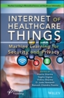 Internet of Healthcare Things : Machine Learning for Security and Privacy - eBook