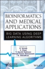 Bioinformatics and Medical Applications : Big Data Using Deep Learning Algorithms - eBook