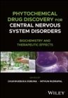 Phytochemical Drug Discovery for Central Nervous System Disorders : Biochemistry and Therapeutic Effects - eBook