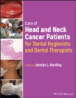 Care of Head and Neck Cancer Patients for Dental Hygienists and Dental Therapists - Book