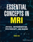 Essential Concepts in MRI : Physics, Instrumentation, Spectroscopy and Imaging - eBook