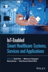 IoT-enabled Smart Healthcare Systems, Services and Applications - eBook