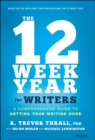 The 12 Week Year for Writers : A Comprehensive Guide to Getting Your Writing Done - Book