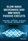 Slow-wave Microwave and mm-wave Passive Circuits - Book