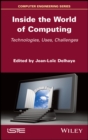 Inside the World of Computing : Technologies, Uses, Challenges - eBook