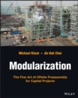 Modularization : The Fine Art of Offsite Preassembly for Capital Projects - Book