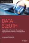 Data Sleuth : Using Data in Forensic Accounting Engagements and Fraud Investigations - Book