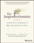 The Imperfectionists : Strategic Mindsets for Uncertain Times - eBook