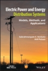Electric Power and Energy Distribution Systems : Models, Methods, and Applications - Book