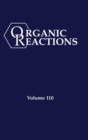 Organic Reactions Volume 110 - Book