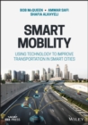 Smart Mobility : Using Technology to Improve Transportation in Smart Cities - Book