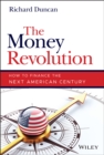 The Money Revolution : How to Finance the Next American Century - Book