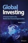 Global Investing : A Practical Guide to the World's Best Financial Opportunities - Book