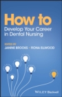 How to Develop Your Career in Dental Nursing - eBook