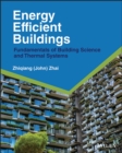 Energy Efficient Buildings : Fundamentals of Building Science and Thermal Systems - Book