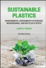 Sustainable Plastics : Environmental Assessments of Biobased, Biodegradable, and Recycled Plastics - Book