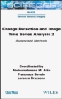 Change Detection and Image Time Series Analysis 2 : Supervised Methods - eBook