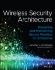 Wireless Security Architecture : Designing and Maintaining Secure Wireless for Enterprise - Book