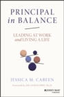 Principal in Balance : Leading at Work and Living a Life - eBook