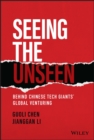 Seeing the Unseen : Behind Chinese Tech Giants' Global Venturing - Book