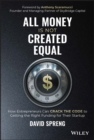All Money Is Not Created Equal : How Entrepreneurs Can Crack the Code to Getting the Right Funding for Their Startup - Book