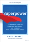 Superpower : An Inspiring Story to Overcome Self-Doubt and Unleash Your Authentic Greatness - eBook